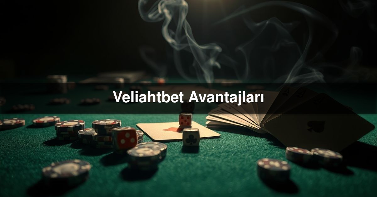 Veliahtbet Avantajları